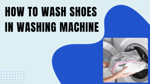 How To Wash Shoes In Washing Machine