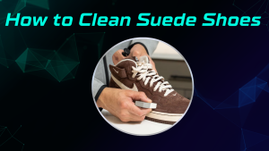 How to Clean Suede Shoes