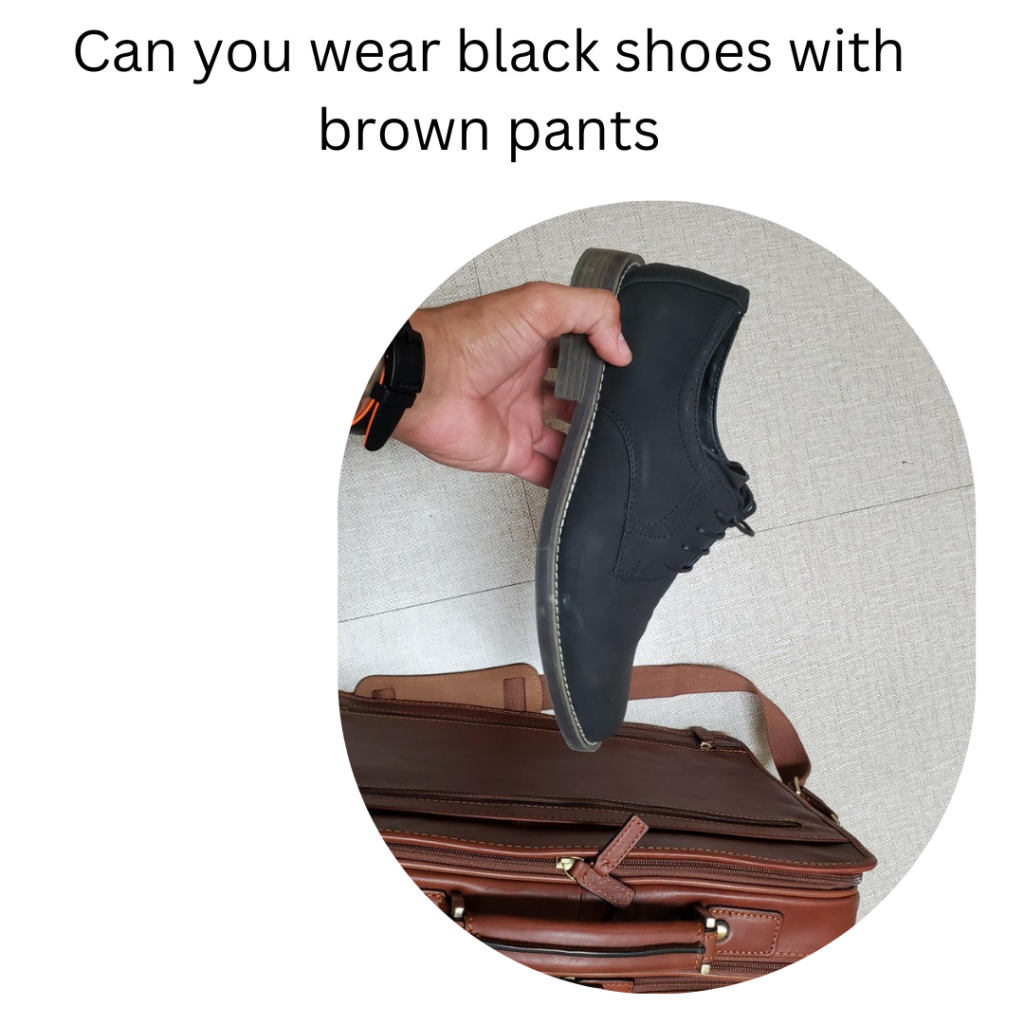 Can you wear black shoes with brown pants