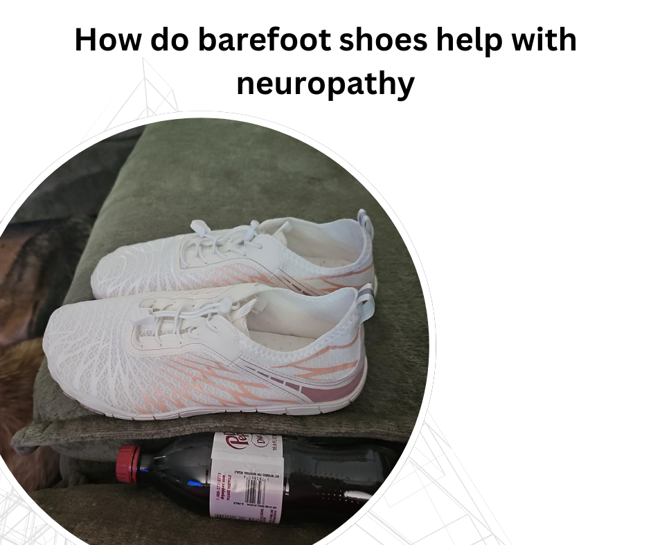 How do barefoot shoes help with neuropathy