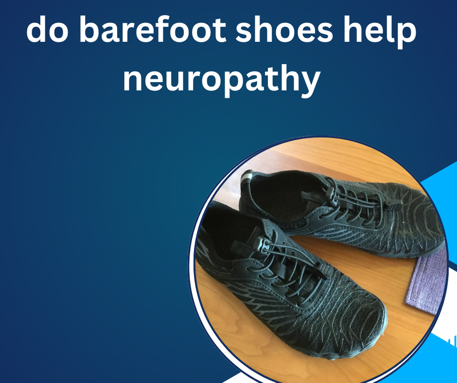 do barefoot shoes help neuropathy