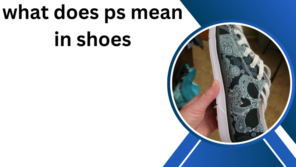 what does ps mean in shoes